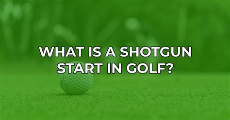 What is Shotgun Start in Golf? And Why Does It Feel Like a Race Against Time?